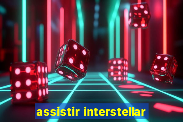 assistir interstellar